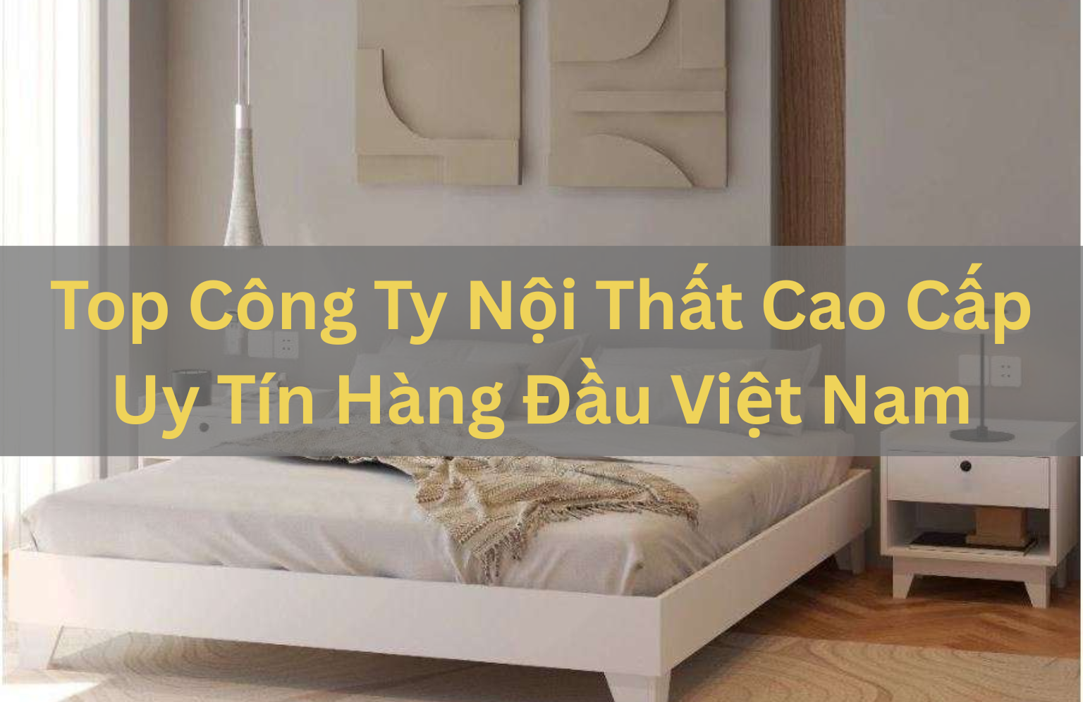 TOP CÁC CÔNG TY NỘI THẤT CAO CẤP UY TÍN HÀNG ĐẦU VIỆT NAM